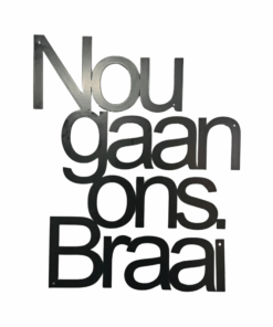 Black Braai Area Steel Decor Wall Art - NOU GAAN ONS BRAAI 50x60cm