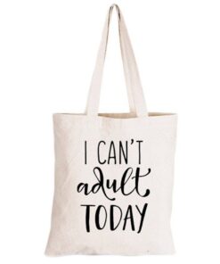 I Can't Adult Today - Eco-Cotton Natural Fibre Bag